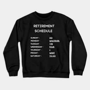 Retirement Schedule Crewneck Sweatshirt